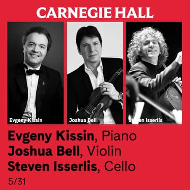 Poster of Evgeny Kissin, Piano / Joshua Bell, Violin / Steven Isserlis, Cello in NYC